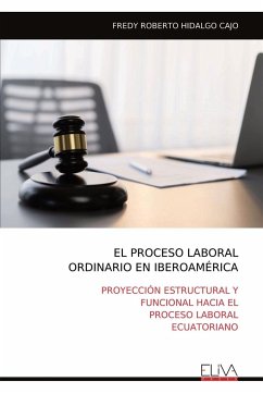 EL PROCESO LABORAL ORDINARIO EN IBEROAMÉRICA - Hidalgo Cajo, Fredy Roberto