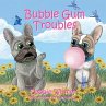 Bubble Gum Troubles - Bild 1