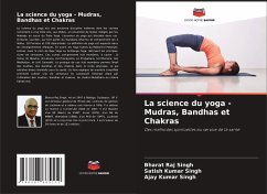 La science du yoga - Mudras, Bandhas et Chakras - Singh, Bharat Raj;Singh, Satish Kumar;Singh, Ajay Kumar