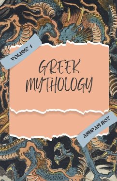 Greek Mythology, Volume 1 - Roy, Anupam