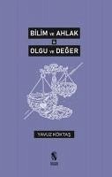 Bilim ve Ahlak - Olgu ve Deger - Köktas, Yavuz