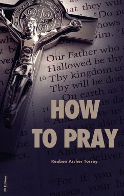How to Pray - Torrey, Reuben Archer