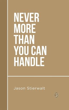 Never More Than You Can Handle - Stierwalt, Jason