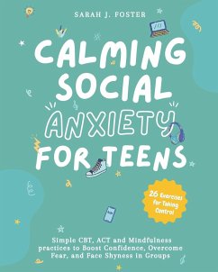 Calming Social Anxiety for Teens - Foster, Sarah J