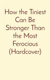 How the Tiniest Can Be Stronger Than the Most Ferocious (Hardcover)