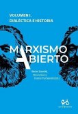 Marxismo Abierto. Volumen I. DialÉctica E Historia