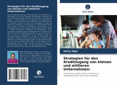 Strategien für den Kreditzugang von kleinen und mittleren Unternehmen: - Ogoi, Henry