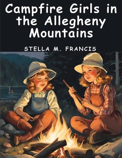 Campfire Girls in the Allegheny Mountains - Stella M. Francis