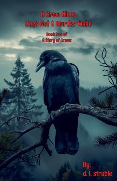 A Crow Alone Does Not A Murder Make - Struble, D. L.