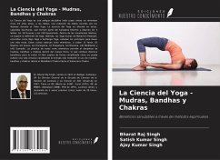 La Ciencia del Yoga - Mudras, Bandhas y Chakras - Singh, Bharat Raj; Singh, Satish Kumar; Singh, Ajay Kumar