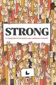 Strong : la tipografía de las mujeres que cambiaron el mundo - Arranz, Manuel