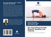 Die Yoga-Wissenschaft - Mudras, Bandhas und Chakras