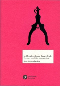 La idea pictórica de Egon Schiele : un ensayo sobre lógica representacional - Carmona Escalera, Carla