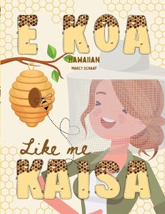 E KOA Like me Kaisa (Hawaiian) Bee Brave Like me Kaisa - Schaaf, Marcy