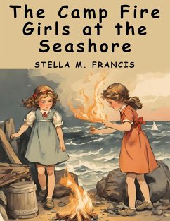 The Camp Fire Girls at the Seashore - Jane L Stewart