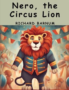 Nero, the Circus Lion - Richard Barnum