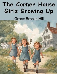 The Corner House Girls Growing Up - Grace Brooks Hill