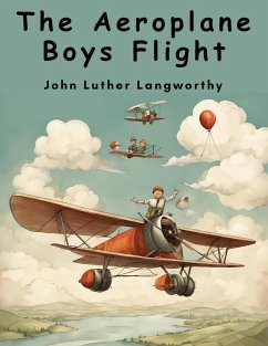 The Aeroplane Boys Flight - John Luther Langworthy