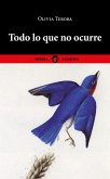 Todo lo que no ocurre Todo lo que no ocurre