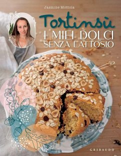 Tortinsù. I miei dolci senza lattosio - Mottola, Jasmine