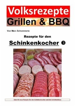 Volksrezepte Grillen & BBQ - Rezepte für den Schinkenkocher 3 - Schommertz, Marc