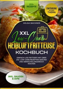 XXL Low-Carb Heißlufrfritteuse Kochbuch - Bachner, Helga