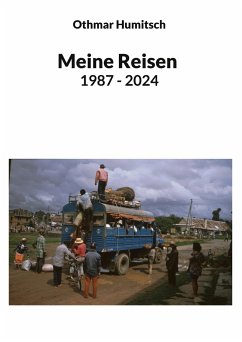 Meine Reisen 1987 - 2024 - Humitsch, Othmar