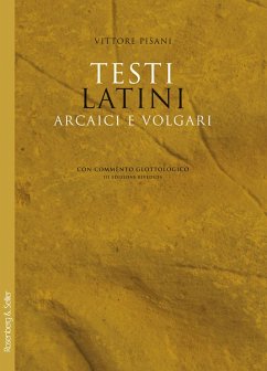 Testi latini arcaici e volgari con commento glottologico - Pisani, Vittore
