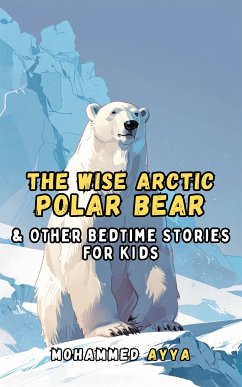 The Wise Arctic Polar Bear (eBook, ePUB) - Ayya, Mohammed