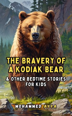 The Bravery of a Kodiak Bear (eBook, ePUB) - Ayya, Mohammed