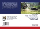 PERCY BYSSHE SHELLEY: AUTHORIALITY AND AUTHORITARIAN ROMANTICISM