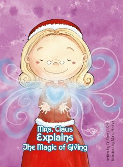 Mrs. Claus Explains the Magic of Giving - Bell, Dianne