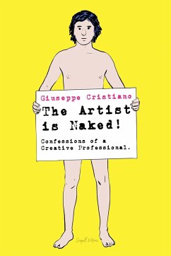 The Artist is Naked! Confessions of a Creative Professional - Cristiano, Giuseppe