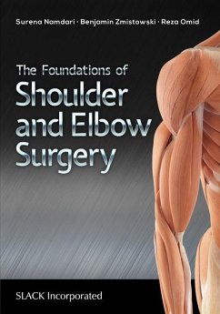 The Foundations of Shoulder and Elbow Surgery - Namdari, Surena; Zmistowski, Benjamin; Omid, Reza