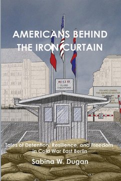 AMERICANS BEHIND THE IRON CURTAIN - Dugan, Sabina W