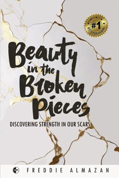 Beauty in the Broken Pieces - Almazan, Freddie B