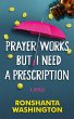 Prayer Works but I Need a Prescription - Bild 1
