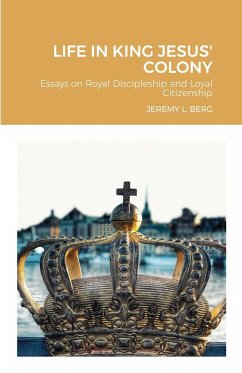 Life in King Jesus' Colony - Berg, Jeremy