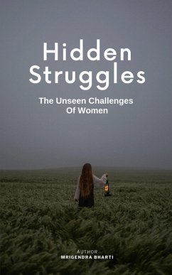 Hidden Struggles; The Unseen Challenges Of Women - Bharti, Mrigendra