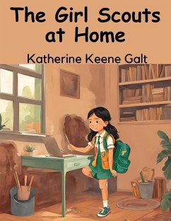 The Girl Scouts at Home - Katherine Keene Galt