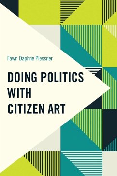 Doing Politics with Citizen Art - Plessner, Fawn Daphne