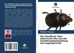 Ein Handbuch über ätherische Öle und die Schädlingsbekämpfung bei Lagergetreide - Chaubey, Mukesh