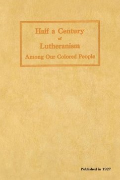 Half a Century of Lutheranism Among Our Colored People - Drewes, Christopher F