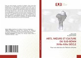 ARTS, M¿URS ET CULTURE DU SUD-BÉNIN XVIIe-XIXe SIÈCLE