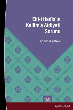 The Problem of Ahl al-Hadith's Belonging to Kalam - Ç¿nar, Bayram