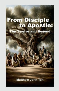 From Disciple to Apostle - Tait, Matthew John