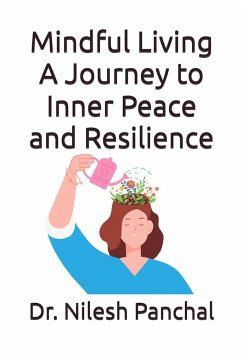 Mindful Living A Journey to Inner Peace and Resilience - Panchal, Nilesh