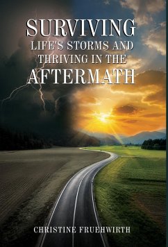 Surviving Life's Storms and Thriving in the Aftermath - Fruehwirth, Christine