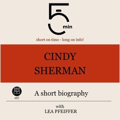 Cindy Sherman: A short biography (MP3-Download) - 5 Minutes; 5 Minute Biographies; Pfeiffer, Lea