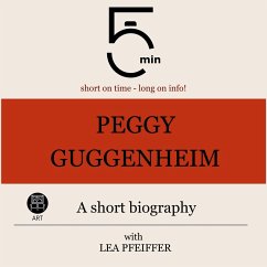 Peggy Guggenheim: A short biography (MP3-Download) - 5 Minutes; 5 Minute Biographies; Pfeiffer, Lea
